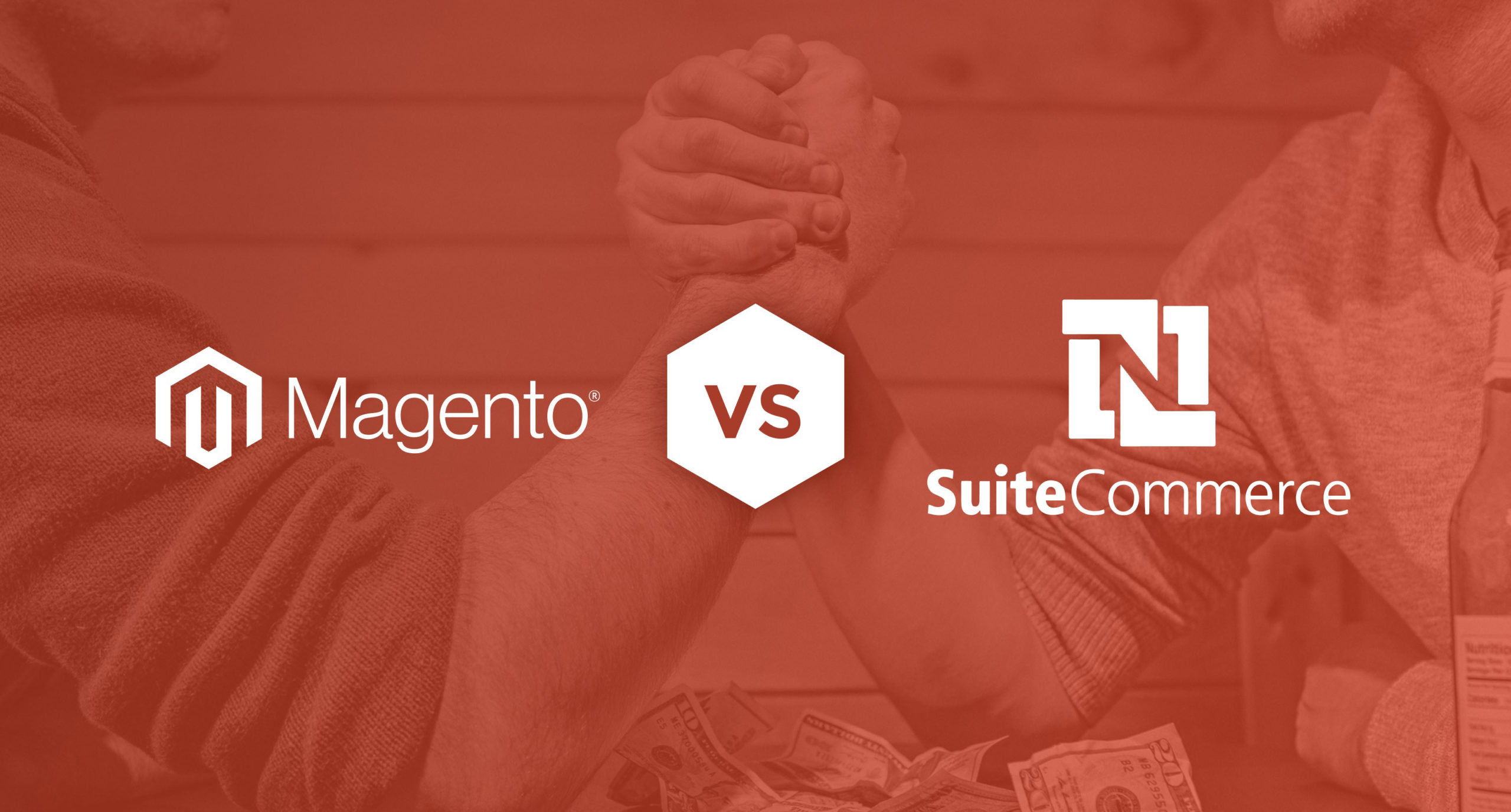 Magento vs. SuiteCommerce: 7 Things You Need to Know