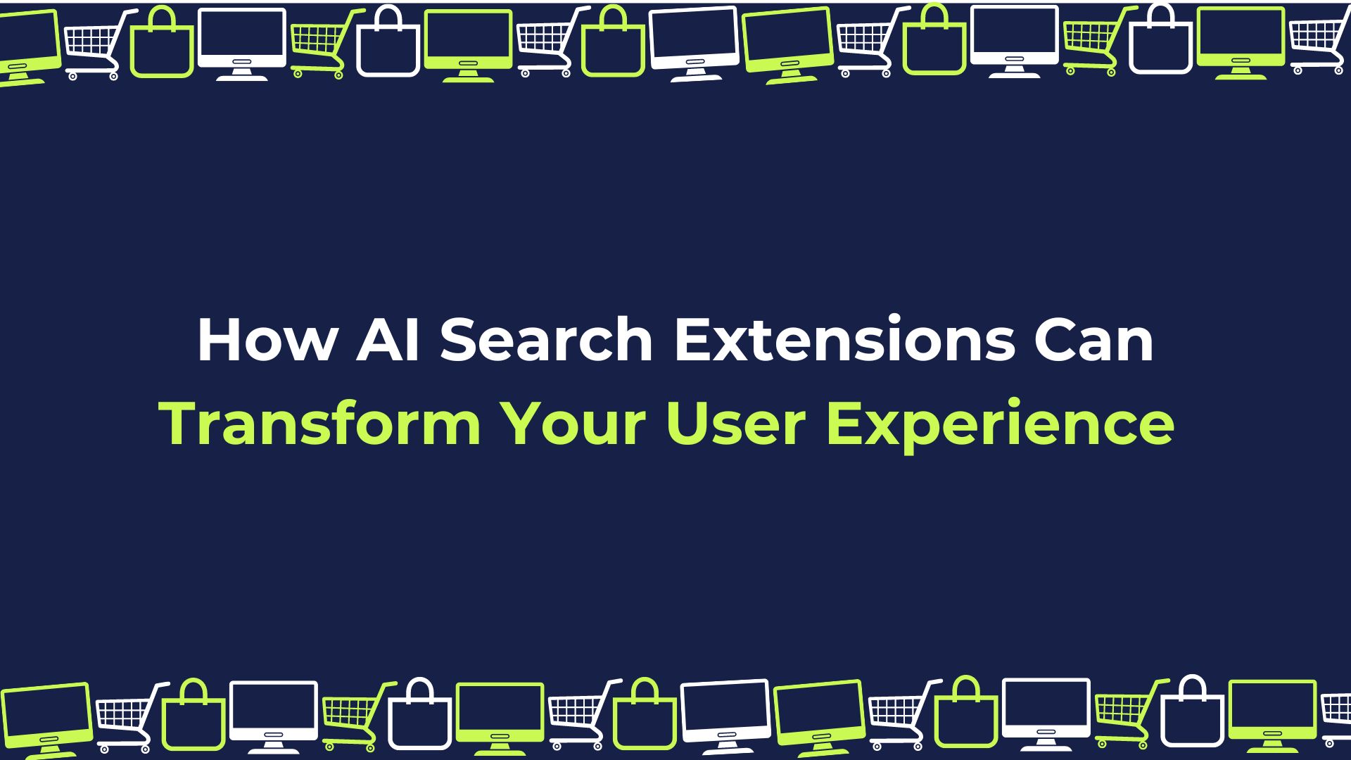 How AI Search Extensions Can Transform Your  User Experience